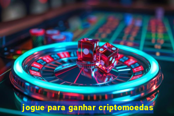 jogue para ganhar criptomoedas